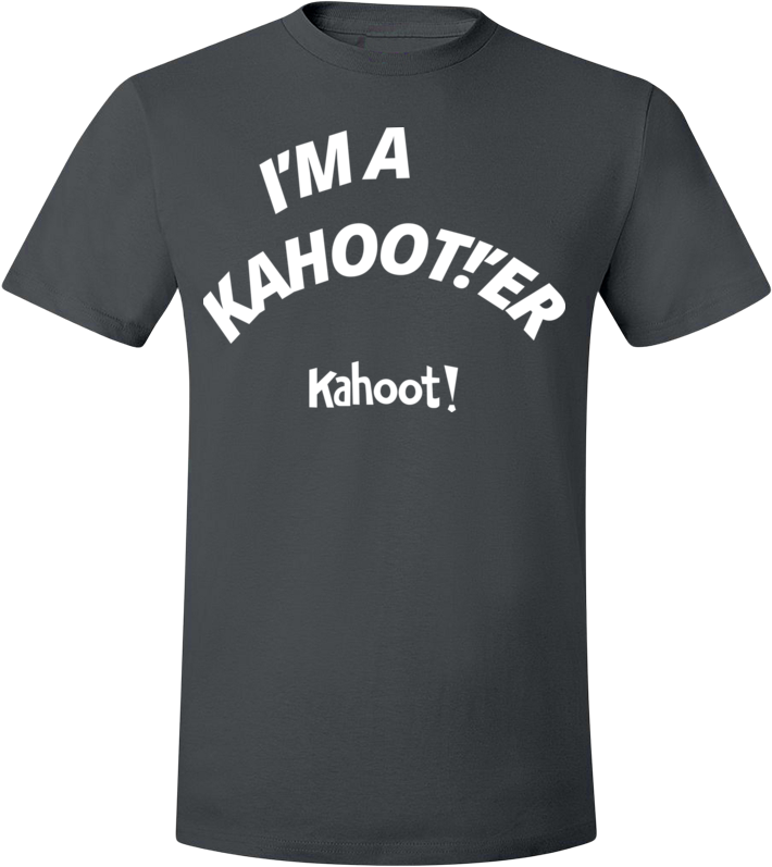 "I'm a Kahoot!'er" t-shirt